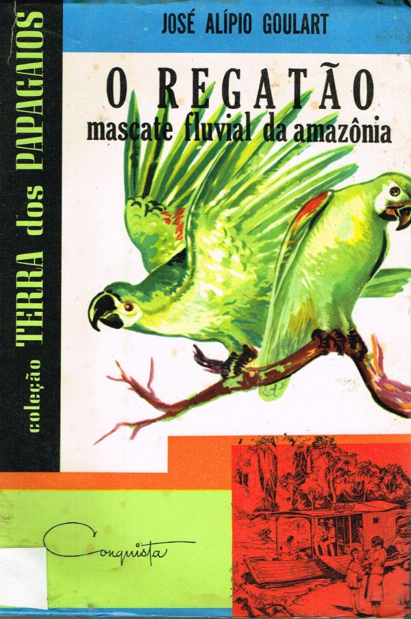 Regatão, O - Mascate Fluvial da Amazônia